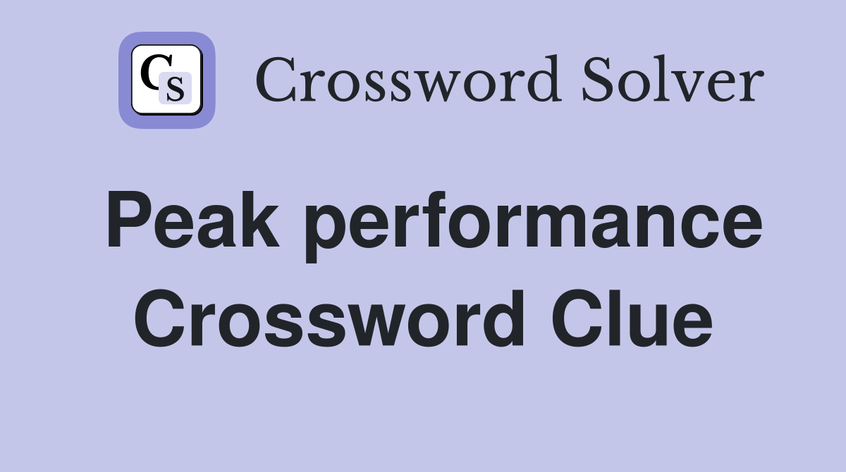 Peak performance Crossword Clue Answers Crossword Solver